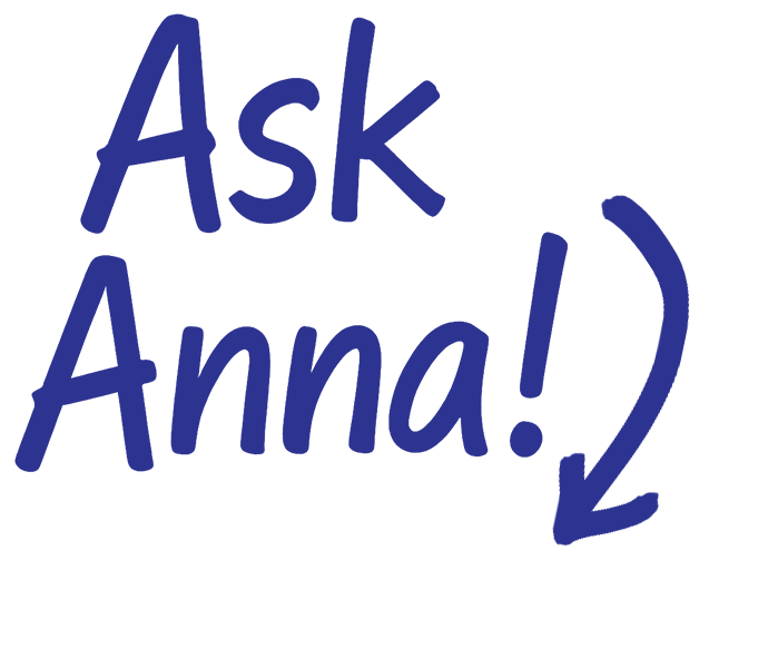Ask Anna!